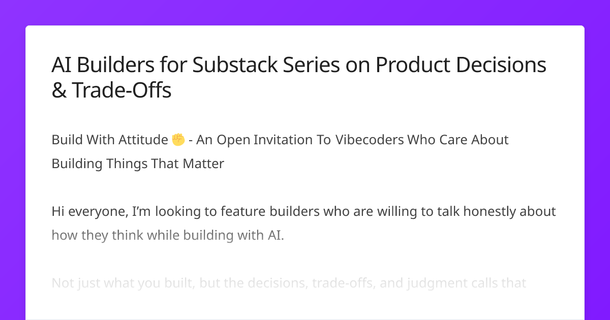 AI Builders for Substack Series on Product Decisions & Trade-Offs ...