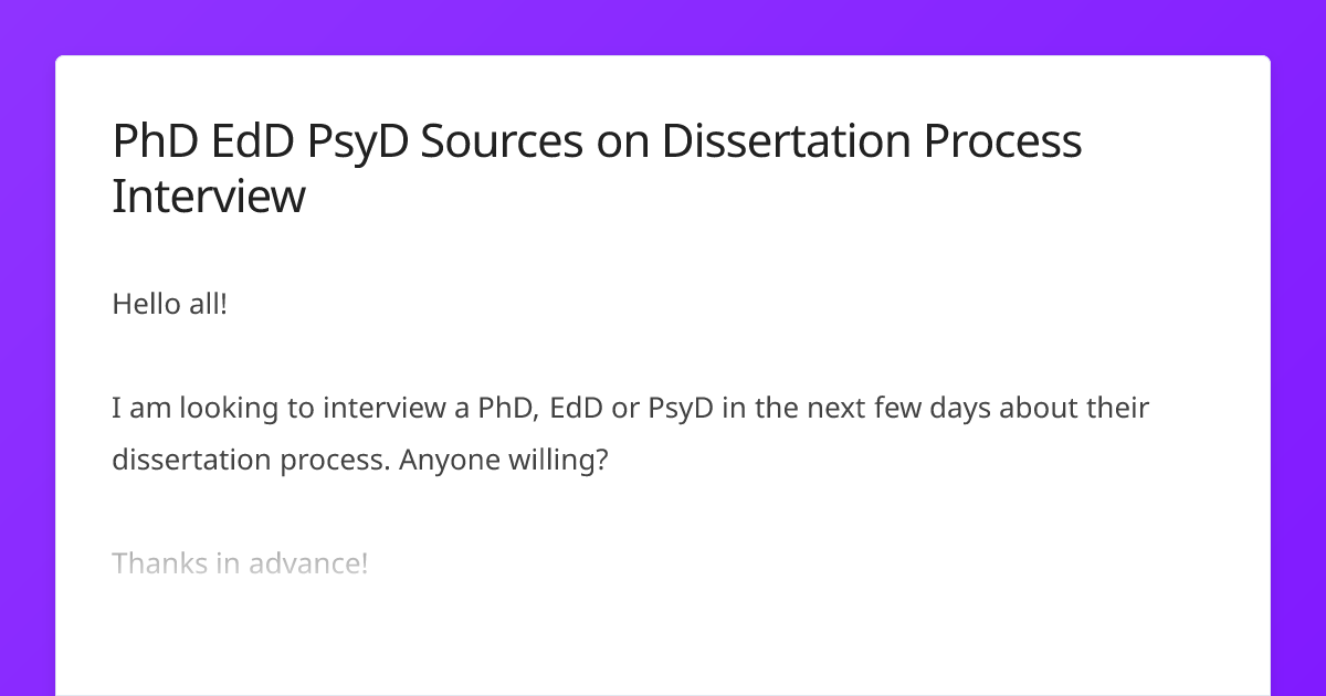 PhD EdD PsyD Sources on Dissertation Process Interview | Journo Request